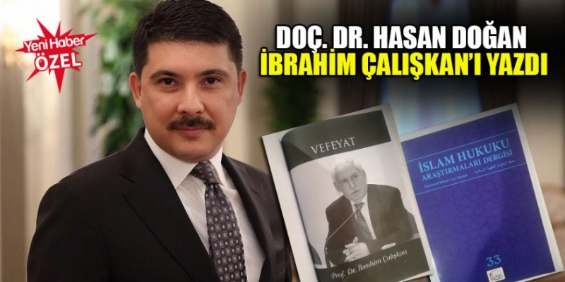 DOÇ.DR. HASAN DOĞAN İHAD 33. SAYIDA PROF. DR. İBRAHİN ÇALIŞKAN´I YAZDI.. 