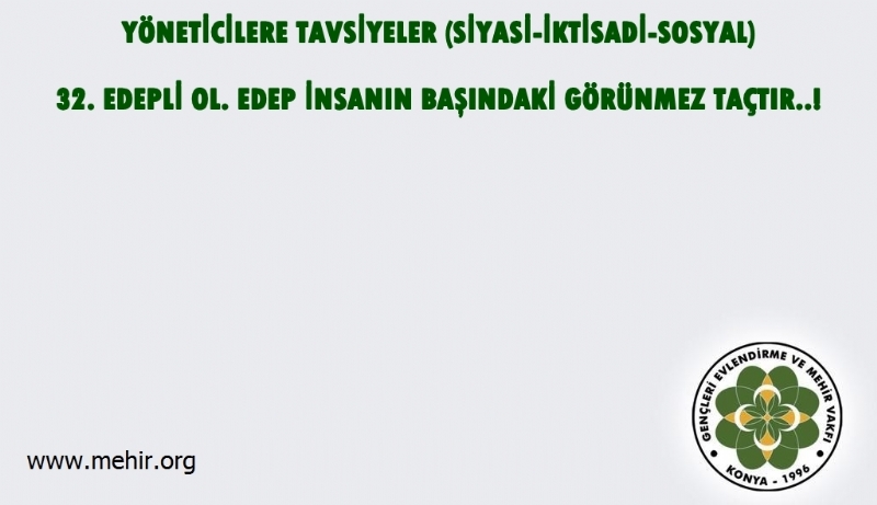 YÖNETİCİLERE TAVSİYELER..! (SİYASİ-İKTİSADİ-SOSYAL) 