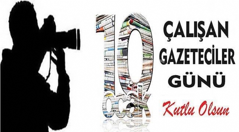 ÇALIŞAN GAZETECİLER GÜNÜNÜZ KUTLU OLSUN 