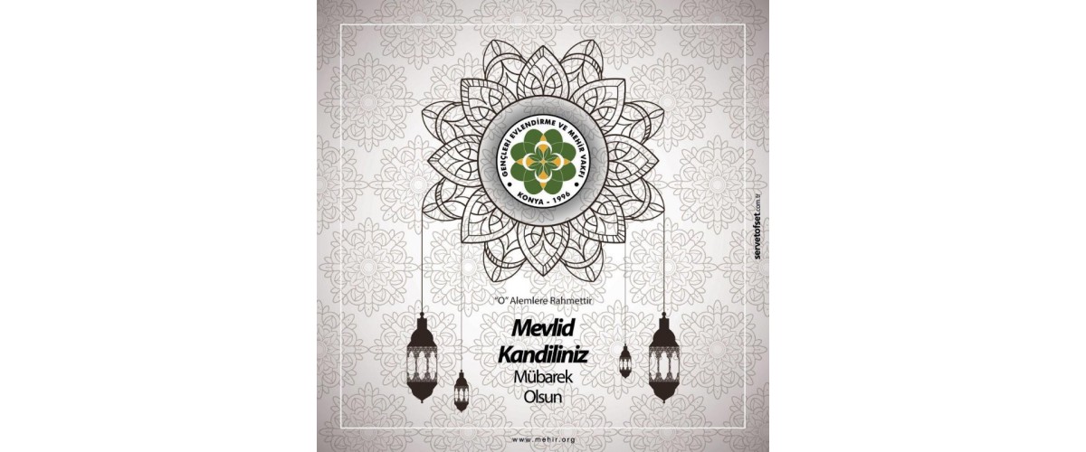 MEVLİD KANDİLİNİZİ TEBRİK EDERİZ.