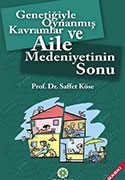 GENETİĞİYLE OYNANMIŞ KAVRAMLAR VE AİLE MEDENİYETİNİN SONU - 14. BASKI