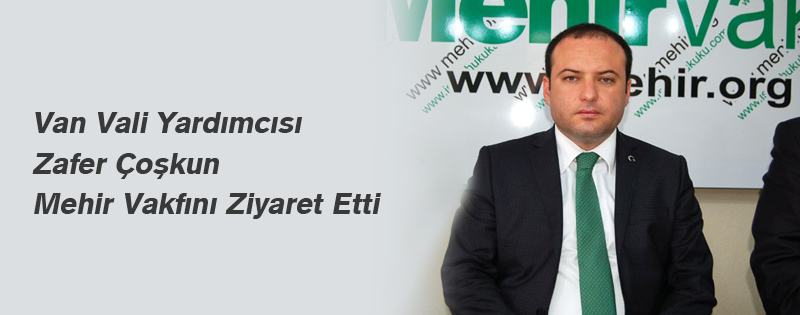 Van Vali Yardımcısı Mehir Vakfı´nı Ziyaret Etti 