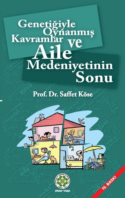 GENETİĞİYLE OYNANMIŞ KAVRAMLAR VE AİLE MEDENİYETİNİN SONU - 15. BASKI